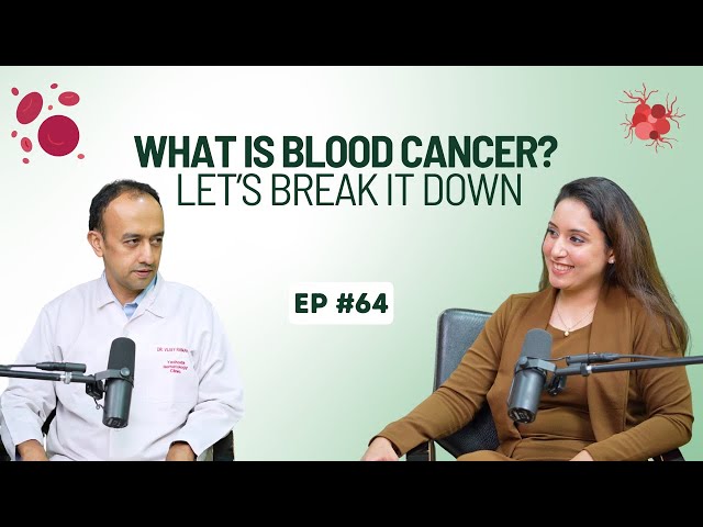 EP #64 What Is Blood Cancer? Let’s Break It Down